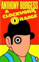 A Clockwork Orange by Anthony Burgess (Book Review)