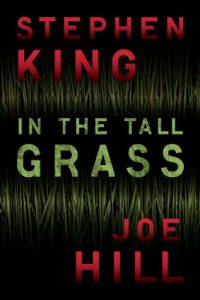 Book Review: In the Tall Grass By Stephen King & Joe Hill