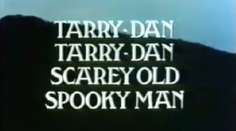Tarry-Dan Tarry-Dan Scarey Old Spooky Man